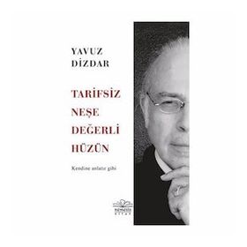 Tarifsiz Neşe Değerli Hüzün: Kendine Anlatır Gibi Kitap