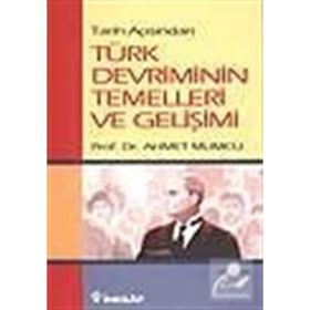 TARIH AÇISINDAN TÜRK DEVRIMININ TEMELLERI VE GELİŞİMİ - AHMET MUMCU