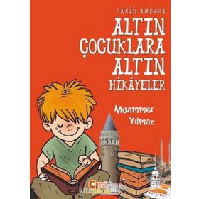 Tarih Ambarı - Altın Çocuklara Altın Hikayeler - Muammer Yılmaz