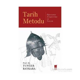 TARIH ARAŞTIRMA VE YAZMA METODU - TUNCER BAYKARA