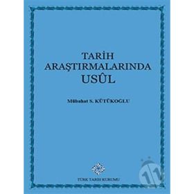 Tarih Araştırmalarında Usul - Mübahat S. Kütükoğlu