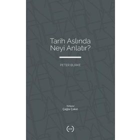 Tarih Aslında Neyi Anlatır? - Peter Burke - Islık Yayınları