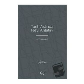Tarih Aslında Neyi Anlatır? - Peter Burke - Islık Yayınları