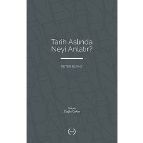 Tarih Aslında Neyi Anlatır? - Peter Burke - Islık Yayınları