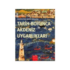 TARIH BOYUNCA AKDENIZ UYGARLIKLARI - DAVID ABULAFIA
