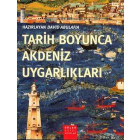 TARIH BOYUNCA AKDENIZ UYGARLIKLARI - DAVID ABULAFIA