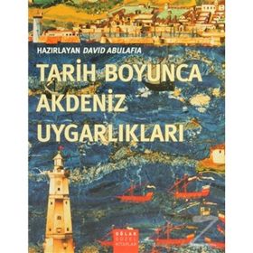 TARIH BOYUNCA AKDENIZ UYGARLIKLARI - DAVID ABULAFIA