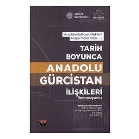 Tarih Boyunca Anadolu Gürcistan İlişkileri Sempozyumu Kolektif