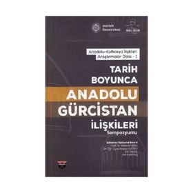 Tarih Boyunca Anadolu Gürcistan İlişkileri Sempozyumu Kolektif