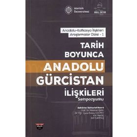 Tarih Boyunca Anadolu Gürcistan İlişkileri Sempozyumu Kolektif