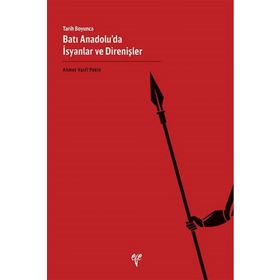 Tarih Boyunca Batı Anadolu'da İsyanlar ve Direnişler - Ahmet Vasfi Pekin