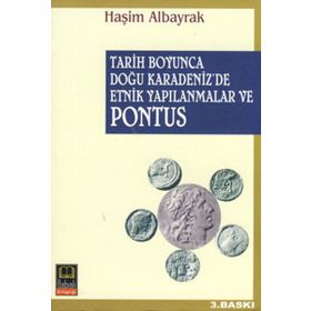TARIH BOYUNCA DOĞU KARADENIZ´DE ETNIK YAPILANMALAR VE PONTUS - HAŞİM ALBAYRAK