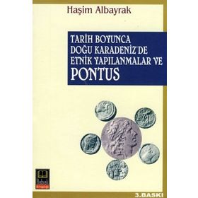 TARIH BOYUNCA DOĞU KARADENIZ´DE ETNIK YAPILANMALAR VE PONTUS - HAŞİM ALBAYRAK