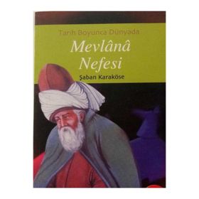 TARIH BOYUNCA DÜNYADA MEVLANA NEFESI - ŞABAN KARAKÖSE