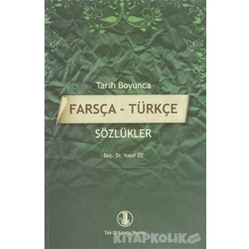 Tarih Boyunca Farsça - Türkçe Sözlükler - Yusuf Öz