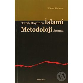 TARIH BOYUNCA ISLAMI METODOLOJI - FAZLUR RAHMAN