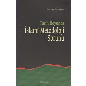 TARIH BOYUNCA ISLAMI METODOLOJI - FAZLUR RAHMAN