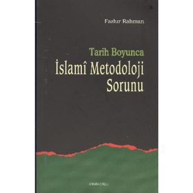 TARIH BOYUNCA ISLAMI METODOLOJI - FAZLUR RAHMAN