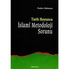 TARIH BOYUNCA ISLAMI METODOLOJI - FAZLUR RAHMAN