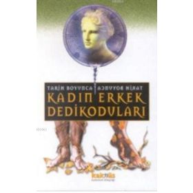 TARIH BOYUNCA KADIN ERKEK DEDIKODULARI - GENEL