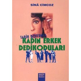 TARIH BOYUNCA KADIN ERKEK DEDIKODULARI - GENEL