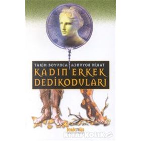 TARIH BOYUNCA KADIN ERKEK DEDIKODULARI - GENEL