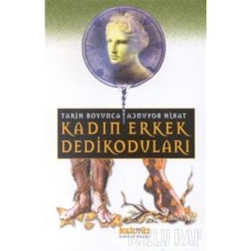 TARIH BOYUNCA KADIN ERKEK DEDIKODULARI - GENEL