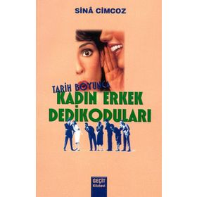 TARIH BOYUNCA KADIN ERKEK DEDIKODULARI - GENEL