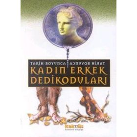TARIH BOYUNCA KADIN ERKEK DEDİKODULARI - SERKAN ÖZBURUN