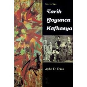 Tarih Boyunca Kafkasya-Aydın Osman Erkan