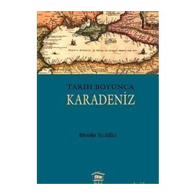 Tarih Boyunca Karadeniz - İbrahim Tellioğlu