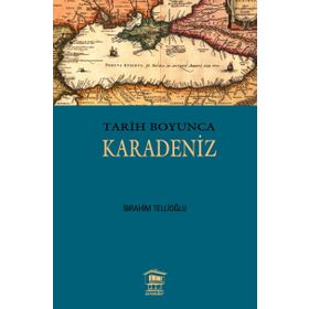 Tarih Boyunca Karadeniz - İbrahim Tellioğlu