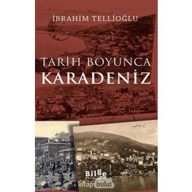 Tarih Boyunca Karadeniz - İbrahim Tellioğlu