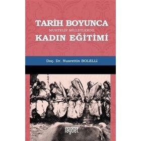 Tarih Boyunca Muhtelif Milletlerde Kadın Eğitimi - Nusrettin Bolelli