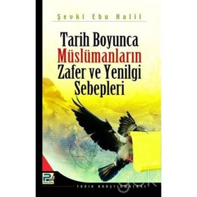Tarih Boyunca Müslümanların Zafer ve Yenilgi Sebepleri - Şevki Ebu Halil