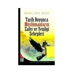 Tarih Boyunca Müslümanların Zafer ve Yenilgi Sebepleri - Şevki Ebu Halil