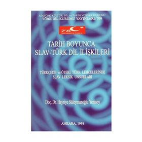 TARIH BOYUNCA SLAV-TÜRK DIL İLİŞKİLERİ TÜRKÇEDE VE ÖTEKİ TÜRK LEHÇELERİNDE SLAV LEKSIK UNSURLARI - HAYRIYE SÜLEYMANOĞLU YENISOY