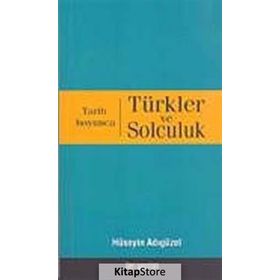 TARIH BOYUNCA TÜRKLER VE SOLCULUK - HÜSEYİN ADIGÜZEL