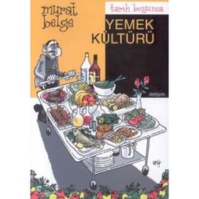 TARIH BOYUNCA YEMEK KÜLTÜRÜ - MURAT BELGE