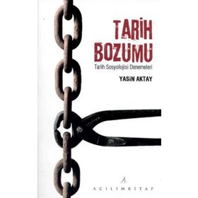 TARIH BOZUMU TARIH SOSYOLOJISI DENEMELERI - YASIN AKTAY