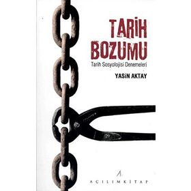 TARIH BOZUMU TARIH SOSYOLOJISI DENEMELERI - YASIN AKTAY