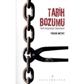 TARIH BOZUMU TARIH SOSYOLOJISI DENEMELERI - YASIN AKTAY