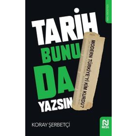 Tarih Bunu da Yazsın Koray Şerbetçi Nesil Yayınları