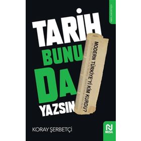 Tarih Bunu da Yazsın Koray Şerbetçi Nesil Yayınları