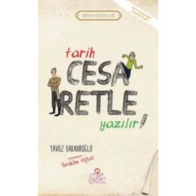 Tarih Cesaretle Yazılır - Yavuz Bahadıroğlu