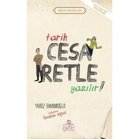 Tarih Cesaretle Yazılır - Yavuz Bahadıroğlu