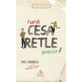 Tarih Cesaretle Yazılır - Yavuz Bahadıroğlu