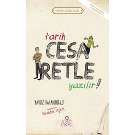 Tarih Cesaretle Yazılır - Yavuz Bahadıroğlu