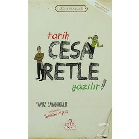 Tarih Cesaretle Yazılır - Yavuz Bahadıroğlu