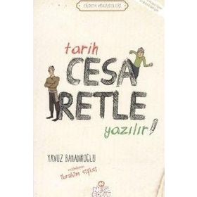 Tarih Cesaretle Yazılır - Yavuz Bahadıroğlu
